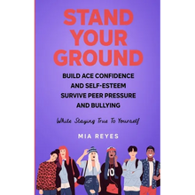 Stand Your Ground: Build Ace Confidence And Self-Esteem, Survive Peer Pressure And Bullying While Staying True To Yourself - Paperback