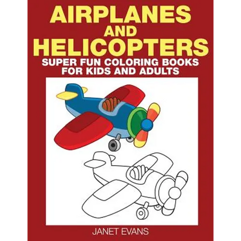 Airplane and Helicopter: Super Fun Coloring Books for Kids and Adults