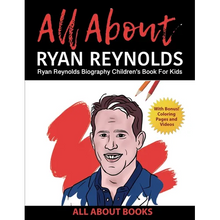 All About Ryan Reynolds: Ryan Reynolds Biography Children's Book for Kids (With Bonus! Coloring Pages and Videos)