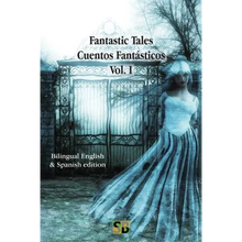 Fantastic Tales / Cuentos Fantásticos - Vol. I: Bilingual English & Spanish edition