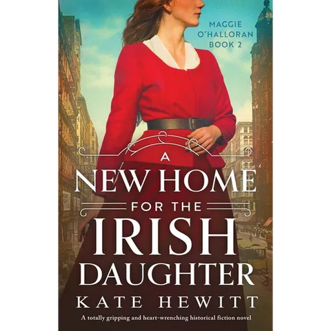 A New Home for the Irish Daughter: A totally gripping and heart-wrenching historical fiction novel