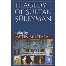 Tragedy of Sultan Süleyman: a play by - Paperback