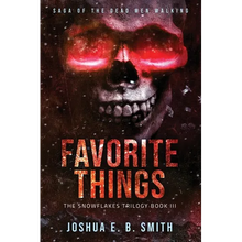 Saga of the Dead Men Walking - Favorite Things: The Snowflakes Trilogy: Book III