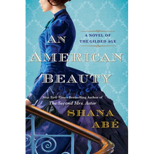 An American Beauty: A Novel of the Gilded Age Inspired by the True Story of Arabella Huntington Who Became the Richest Woman in the Country - Paperback