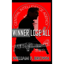 Winner Lose All: An Ed Scanlon Spy vs Spy CIA Thriller