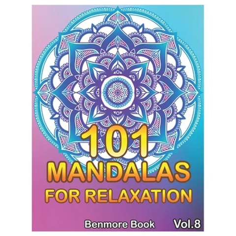 101 Mandalas For Relaxation: Big Mandala Coloring Book for Adults 101 Images Stress Management Coloring Book For Relaxation, Meditation, Happiness