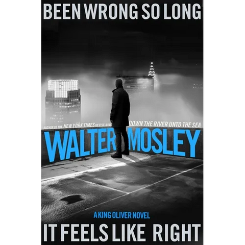 Been Wrong So Long It Feels Like Right: A King Oliver Novel