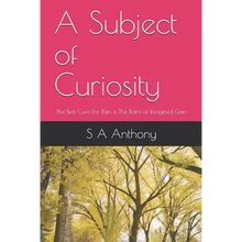 A Subject of Curiosity: The Best Cure For Pain is The Balm of Imagined Gain