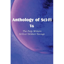 Anthology of Sci-Fi V6, the Pulp Writers - Arthur Dekker Savage - Paperback