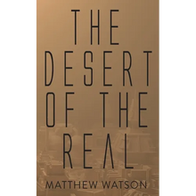 The Desert of the Real