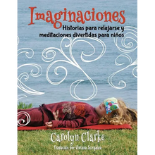 Imaginaciones: Historias para relajarse y meditaciones divertidas para niños (Imaginations Spanish Edition)