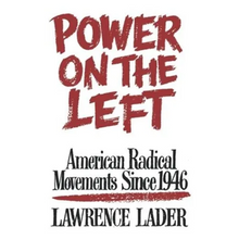 Power on the Left: American Radical Movements Since 1946