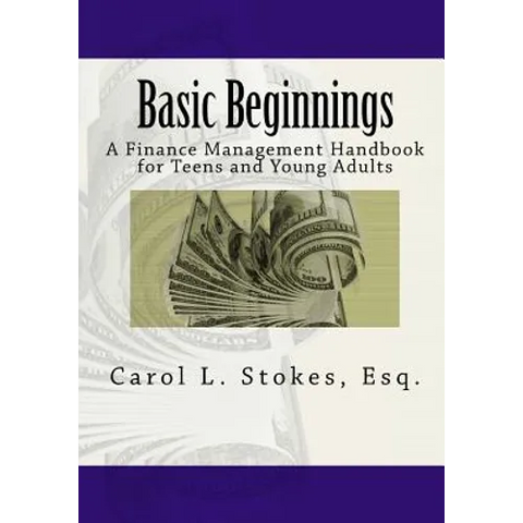 Basic Beginnings: A Finance Management Handbook for Teens and Young Adults
