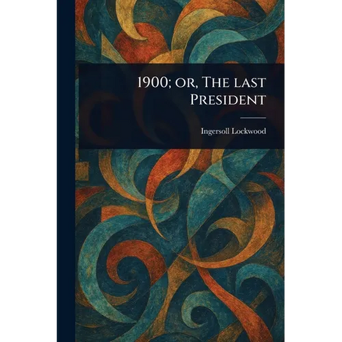 1900; or, The Last President