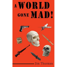 A World Gone Mad!
