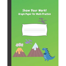 Show Your Work: 4x4 Graph Paper for Math Practice - Paperback