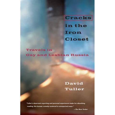 Cracks in the Iron Closet: Travels in Gay and Lesbian Russia