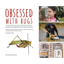 Obsessed with Bugs: A Guide to the Preservation and Curation of Insects - Hardcover