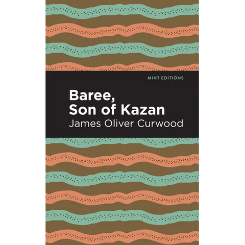 Baree, Son of Kazan: A Child of the Forest