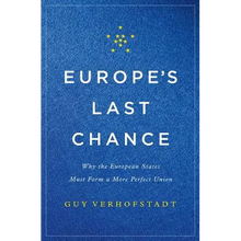 Europe's Last Chance: Why the European States Must Form a More Perfect Union