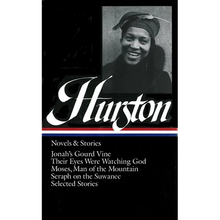 Zora Neale Hurston: Novels & Stories (Loa #74): Jonah's Gourd Vine / Their Eyes Were Watching God / Moses, Man of the Mountain / Seraph on the Suwanee