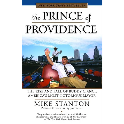 The Prince of Providence: The Rise and Fall of Buddy Cianci, America's Most Notorious Mayor