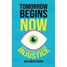 Tomorrow Begins Now: Teen Heroes Who Faced Down Injustice