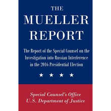 The Mueller Report: The Report of the Special Counsel on the Investigation into Russian Interference in the 2016 Presidential Election