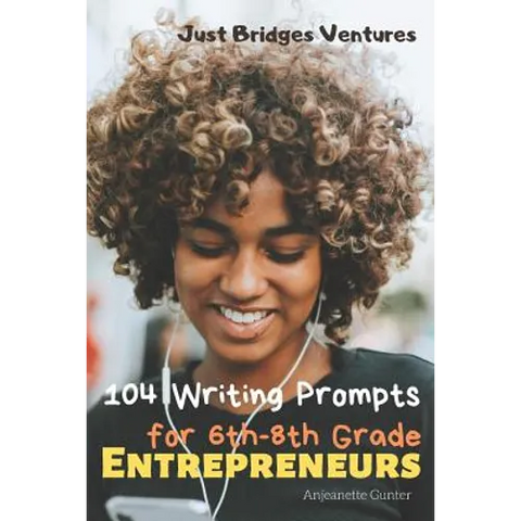 104 Writing Prompts for 6th-8th Grade Entrepreneurs
