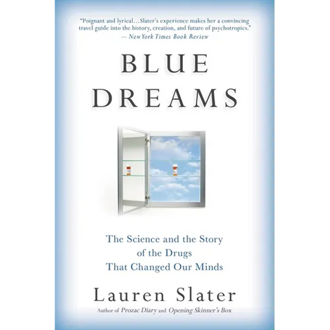 Blue Dreams: The Science and the Story of the Drugs That Changed Our Minds