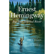 Big Two-Hearted River: The Centennial Edition - Hardcover