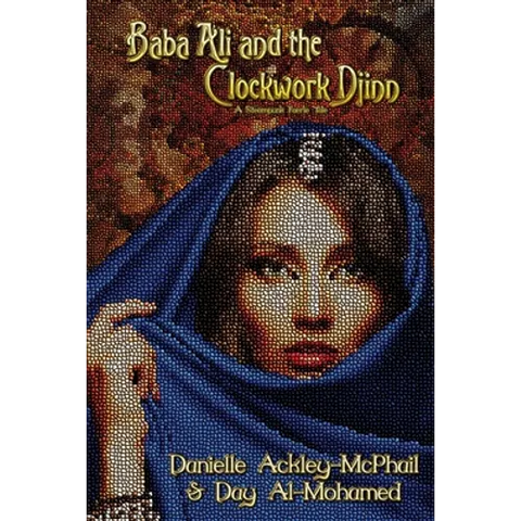 Baba Ali and the Clockwork Djinn: A Steampunk Faerie Tale