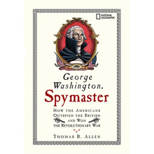 George Washington, Spymaster: How the Americans Outspied the British and Won the Revolutionary War - Paperback