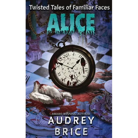 Alice (Twisted Tales of Familiar Faces)