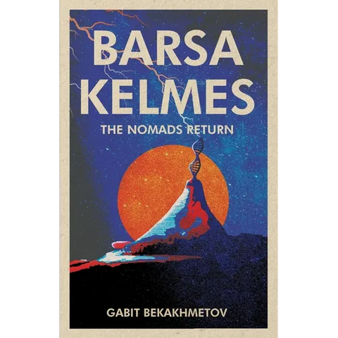 Barsa Kelmes: The Nomads Return