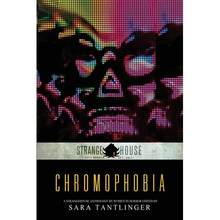 Chromophobia: A Strangehouse Anthology by Women in Horror - Paperback