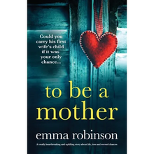 To Be a Mother: A totally heartbreaking and uplifting story about life, loss and second chances - Paperback