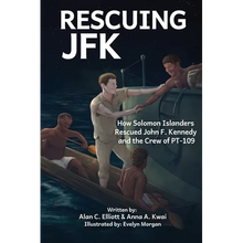 Rescuing JFK: How Solomon Islanders Rescued John F. Kennedy and the Crew of the PT-109 - Paperback