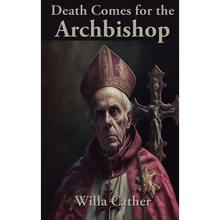 Death Comes for the Archbishop: A Rediscovered Book - Hardcover