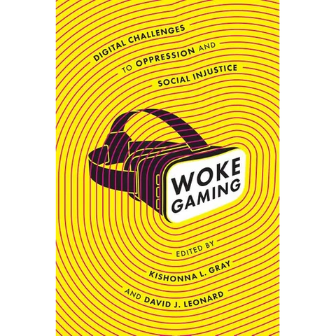 Woke Gaming: Digital Challenges to Oppression and Social Injustice