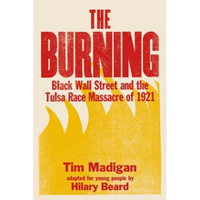 The Burning (Young Readers Edition): Black Wall Street and the Tulsa Race Massacre of 1921 - Paperback