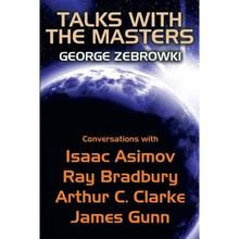 Talks with the Masters: Conversations with Isaac Asimov, Ray Bradbury, Arthur C. Clarke, and James Gunn - Paperback