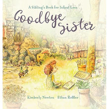 Goodbye Sister: A sibling's book for infant loss - Hardcover