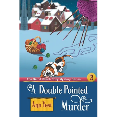 A Double-Pointed Murder (The Bait & Stitch Cozy Mystery Series, Book 3)