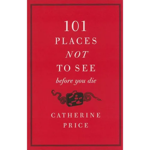 101 Places Not to See Before You Die