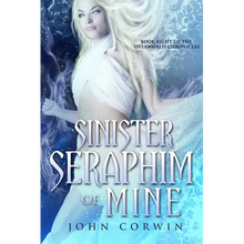 Sinister Seraphim of Mine: Book Eight of the Overworld Chronicles - Paperback