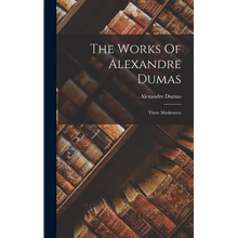 The Works Of Alexandre Dumas: Three Musketeers - Hardcover