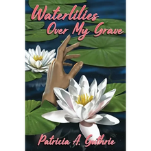 Waterlilies Over My Grave - Paperback