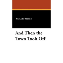 And Then the Town Took Off
