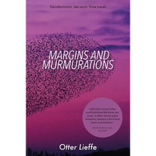 Margins and Murmurations: Transfeminism. Sex work. Time travel.